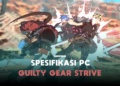 Spesifikasi pc untuk memainkan guilty gear strive! Gamedaim