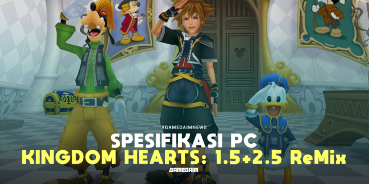 Spesifikasi pc untuk memainkan kingdom hearts hd 15+25 remix gamedaim