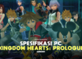 Spesifikasi pc untuk memainkan kingdom hearts hd 2 8 final chapter prologue gamedaim