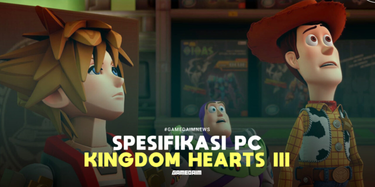 Spesifikasi pc untuk memainkan kingdom hearts iii gamedaim