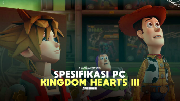 Spesifikasi PC untuk Memainkan Kingdom Hearts III