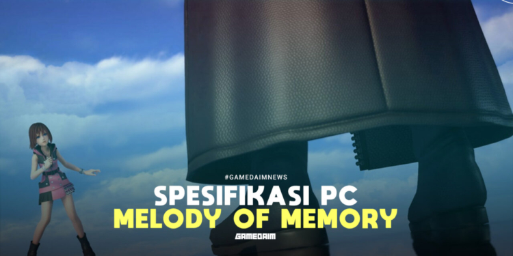 Spesifikasi pc untuk memainkan kingdom hearts melody of memory gamedaim