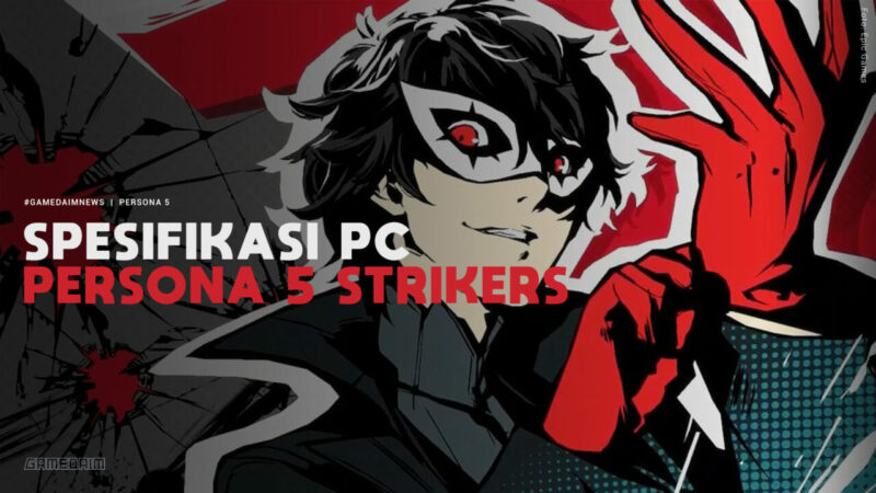 Spesifikasi Pc Untuk Memainkan Persona 5 Strikers Gamedaim