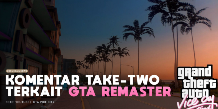 Take two tanggapi tentang kemungkinan gta remastered gamedaim