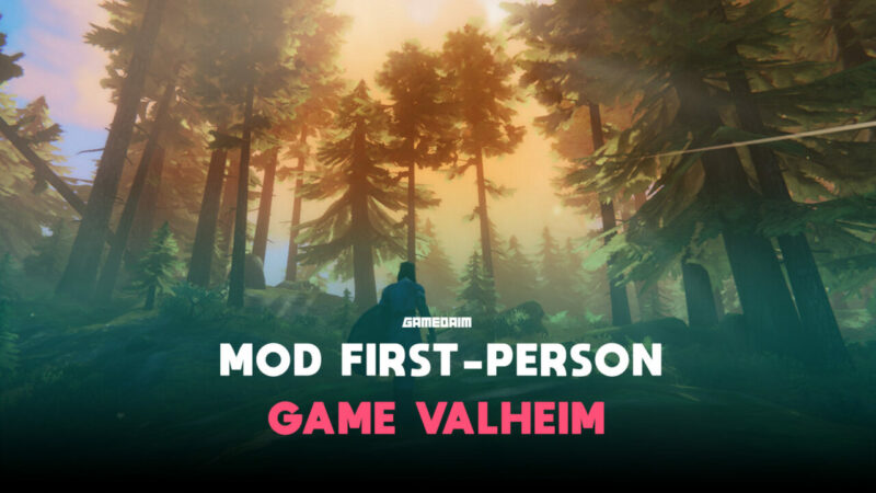 Valheim Dapatkan Mod First Person Pertama! Gamedaim