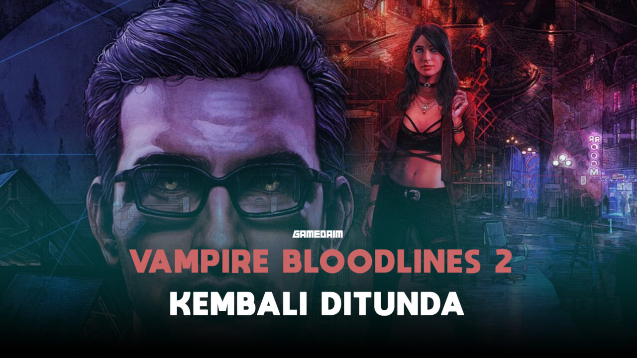 Vampire: The Masquerade -Bloodlines 2 Tidak Akan Rilis Tahun Ini