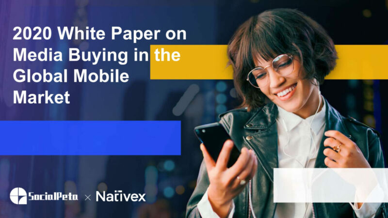 Socialpeta Nativex 2020 White Paper On Media Buying In The Global Mobile Market