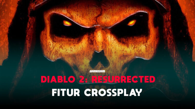 Diablo 2 Resurrected Tidak Mendukung Crossplay! Gamedaim