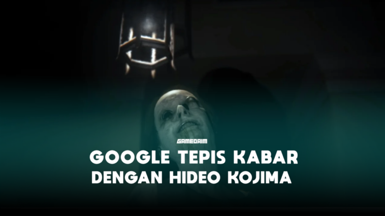 Google Tepis Kabar Bekerja Sama Dengan Hideo Kojima Untuk Game Horor Gamedaim