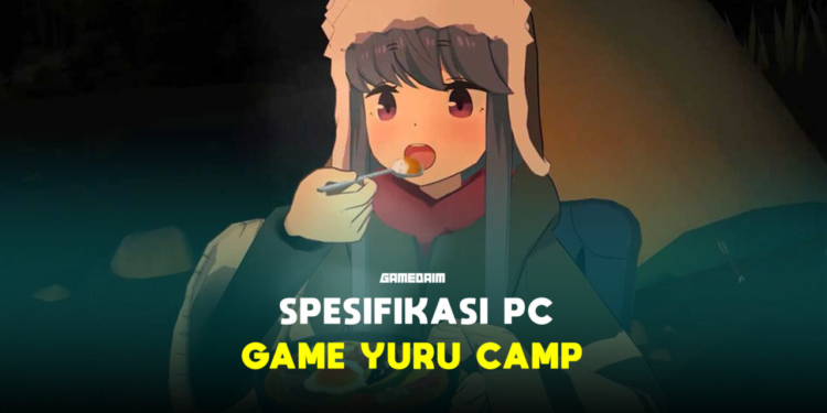 Spesifikasi pc untuk memainkan game yuru camp! Gamedaim