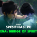 Spesifikasi pc untuk memainkan kena bridge of spirits gamedaim