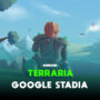 Tanggal rilis terraria untuk google stadia diumumkan gamedaim