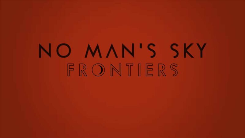 No Man's Sky Kedatangan Ekspansi baru Berjudul Frontiers | Hello Games