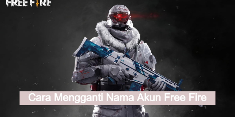 Berikut cara mudah ganti nama ff (free fire) terbaru 2022