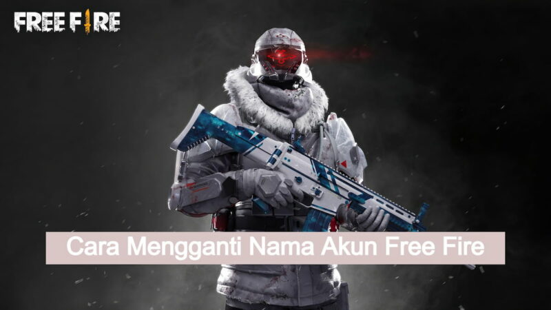 Berikut Cara Mudah Ganti Nama Ff (free Fire) Terbaru 2022