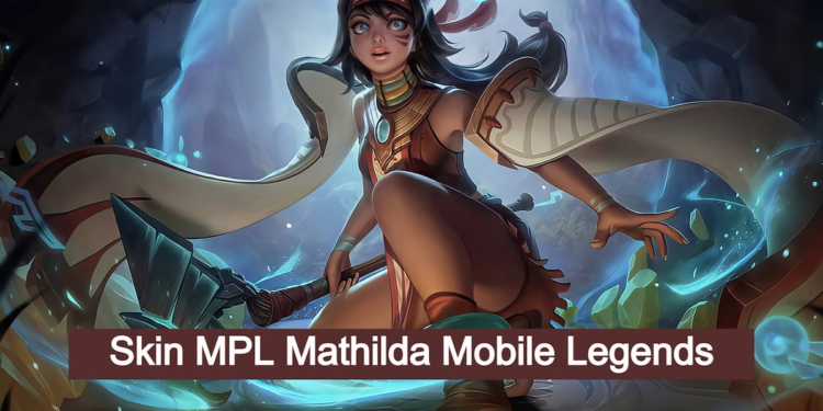 Bocoran skin mpl mathilda mobile legends, tanggal segini rilisnya!