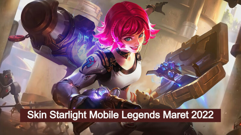 Bocoran Skin Starlight Maret 2022 Mobile Legends Terbaru