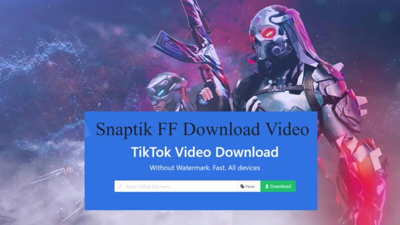 Snaptik FF, Download Video Free Fire Tanpa Watermark Terbaru 2022