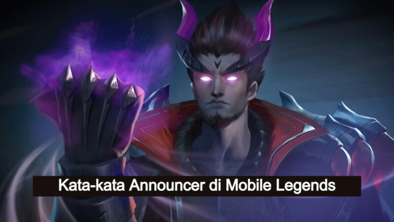Kata Kata Yang Diucapkan Oleh Announcer Mobile Legends 2022