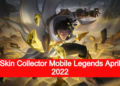 Bocoran skin collector april 2022 mobile legends, untuk hero apa