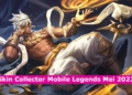 Inilah hero yang menjadi skin collector mei 2022 mobile legends