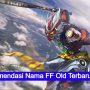 70+ nama ff old terbaru yang belum dipakai 2022