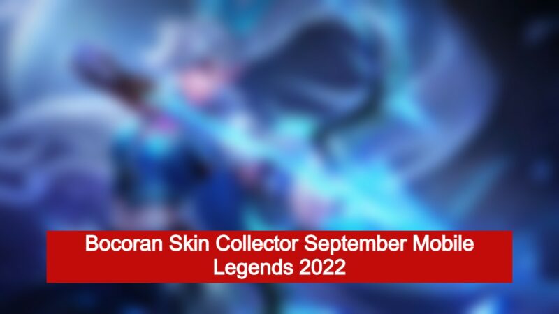 Bocoran Skin Collector September 2022 Mobile Legends, Untuk Hero Ini