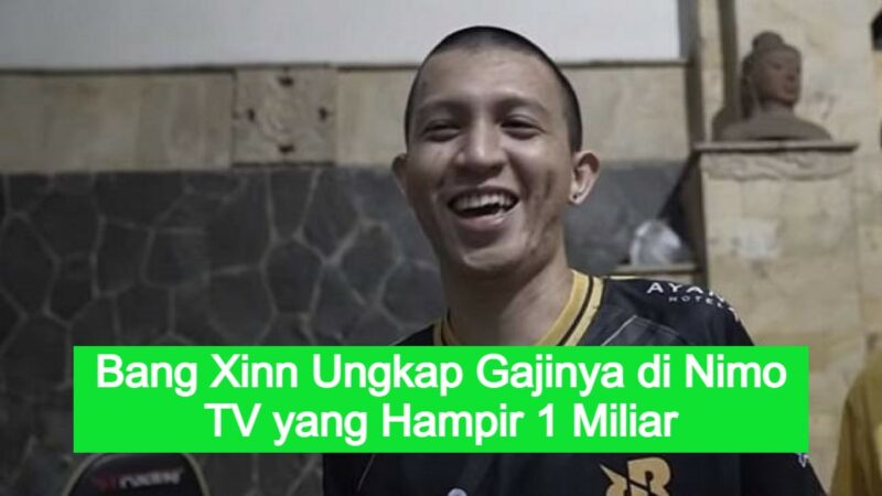 Sangat Fantastis, Bang Xinnn Ungkap Gajinya Streamer Di Nimo Capai 800 Juta Rupiah