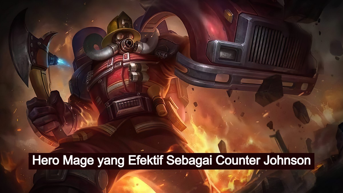 Gunakan 4 Hero Mage Ini Untuk Bisa Menjadi Counter Johnson Ml