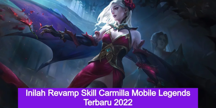 Inilah revamp skill carmilla mobile legends, membuatnya jadi lebih kuat