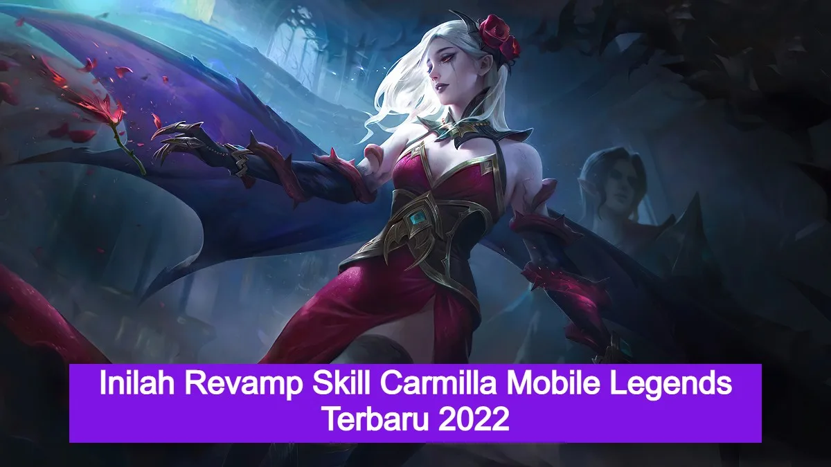 Inilah revamp skill carmilla mobile legends, membuatnya jadi lebih kuat