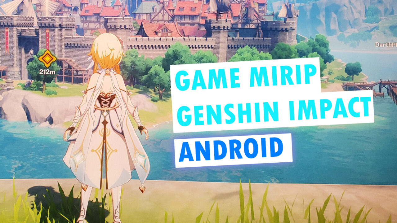 15 Game Mirip Genshin Impact Android Terbaik 2022, Grafik HD