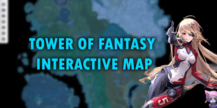 Tower of fantasy interactive map