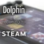 Dolphin emulator siap tuju steam