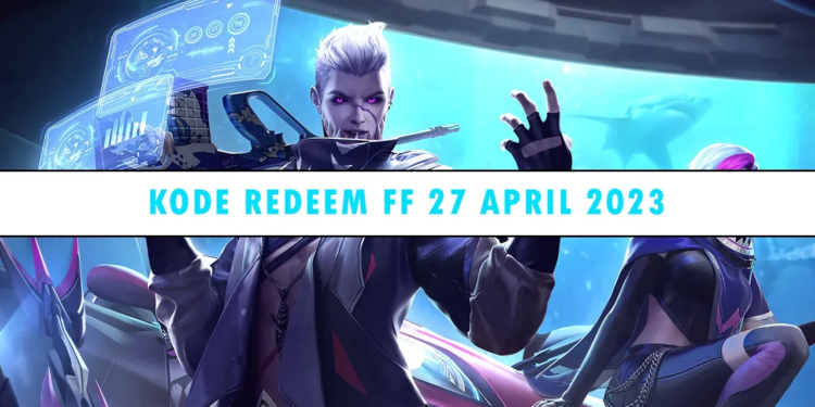 Kode redeem ff 27 april 2023