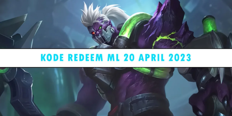 Kode redeem ml 20 april 2023