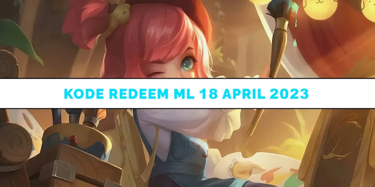 Kode redeem ml 18 april 2023