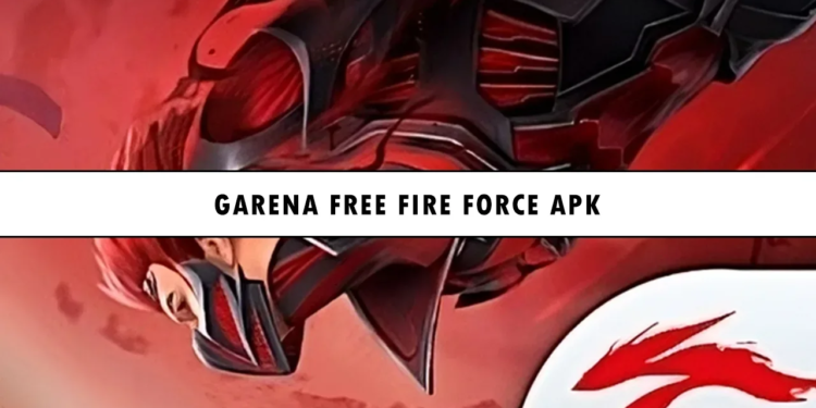 Garena free fire force apk