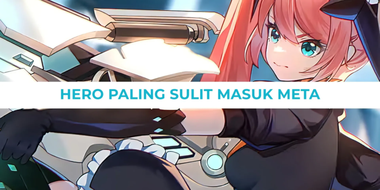 Hero paling sulit masuk meta