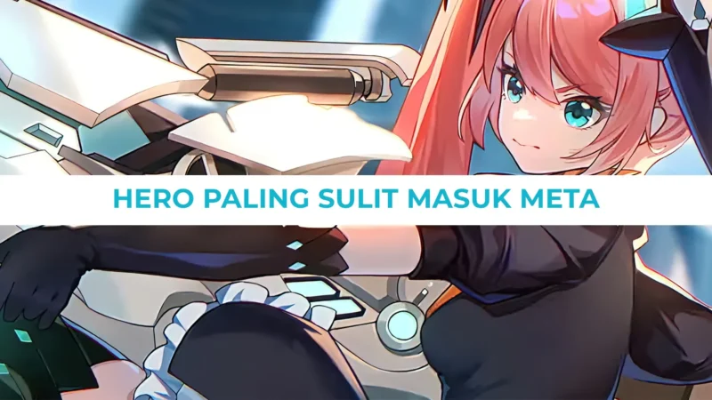 Hero Paling Sulit Masuk Meta