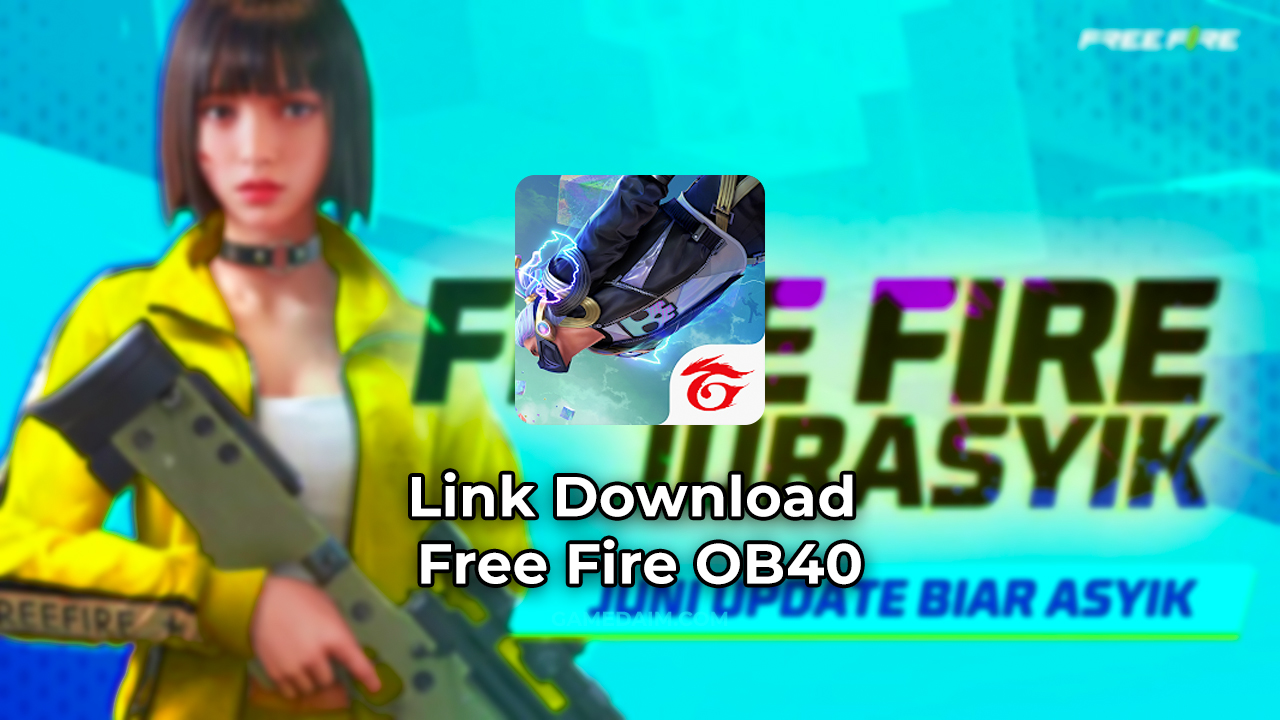 Link Download Free Fire OB40 Untuk Android dan iOS