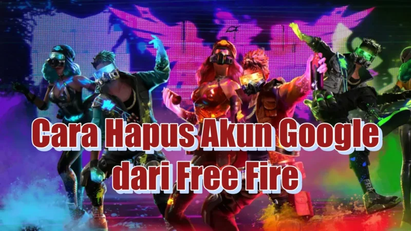 Cara Hapus Akun Google Dari Free Fire Baru