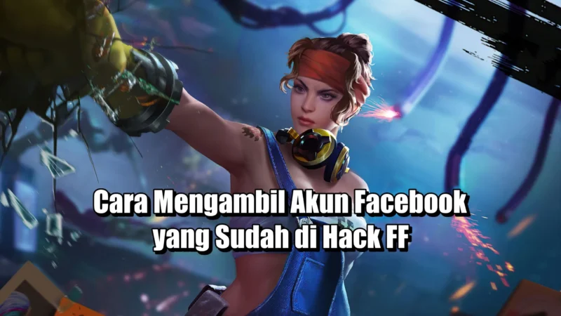 Cara Mengambil Akun Facebook Yang Sudah Di Hack Ff