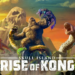 Skull island: rise of kong