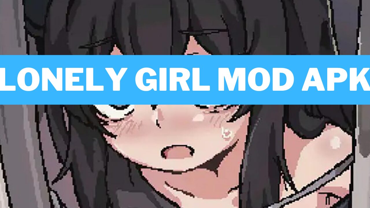 lonely girl apk