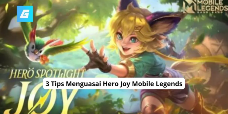 3 tips menguasai hero joy mobile legends