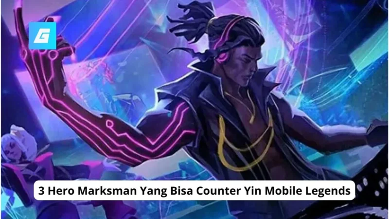 3 Hero Marksman Yang Bisa Counter Yin Mobile Legends