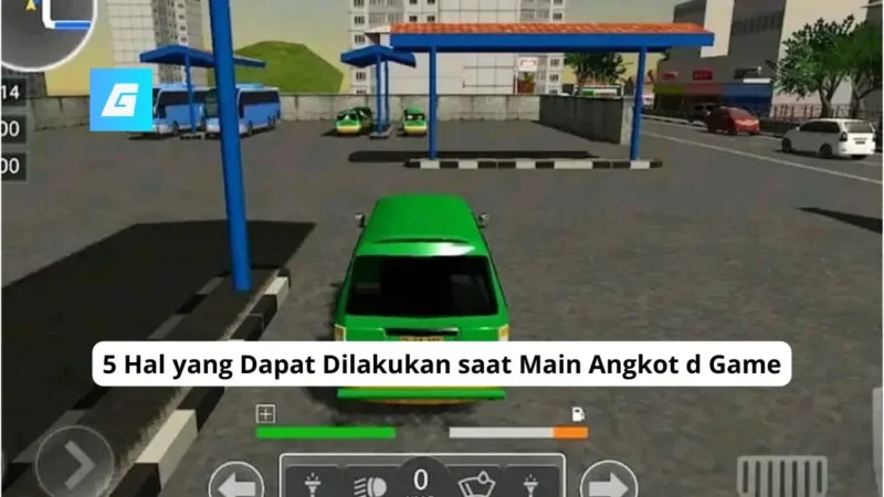 5 Hal yang Dapat Dilakukan saat Main Angkot d Game