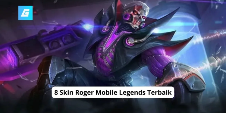 8 skin roger mobile legends terbaik