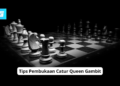 Tips pembukaan catur queen gambit